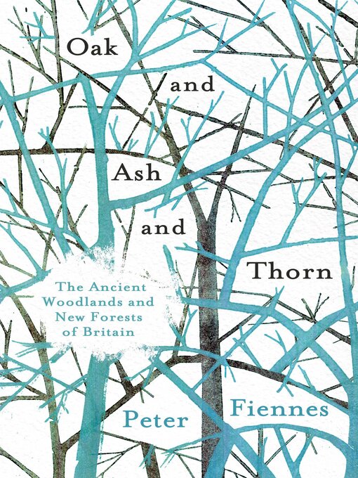 Title details for Oak and Ash and Thorn by Peter Fiennes - Available